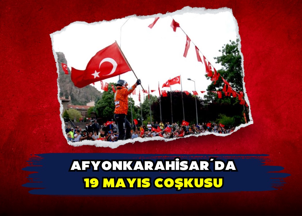 AFYONKARAHİSAR´DA 19 MAYIS COŞKUSU